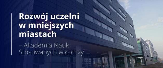 [VIDEO] Rozwój uczelni w mniejszych miastach – Akademia Nauk Stosowanych w Łomży